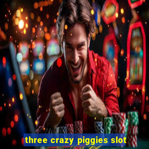 three crazy piggies slot