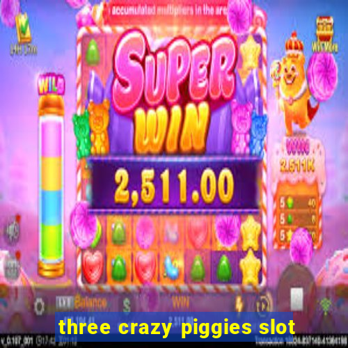 three crazy piggies slot