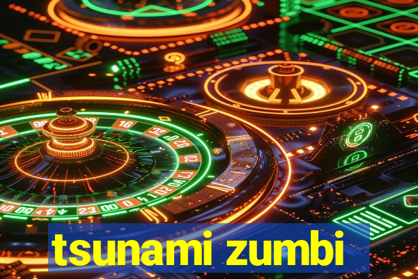 tsunami zumbi