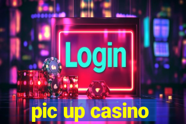 pic up casino