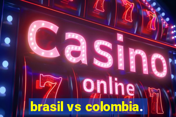 brasil vs colombia.