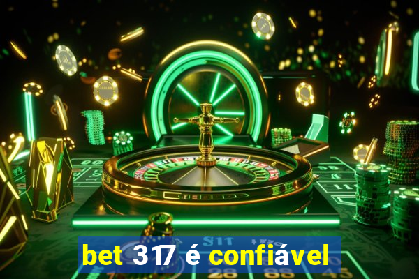 bet 317 é confiável