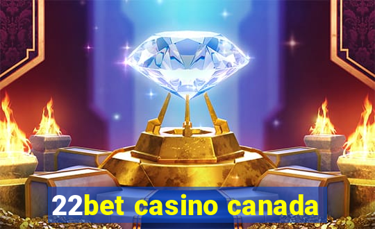 22bet casino canada