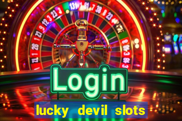 lucky devil slots win real cash