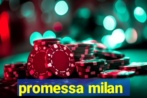 promessa milan