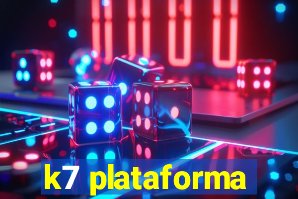 k7 plataforma