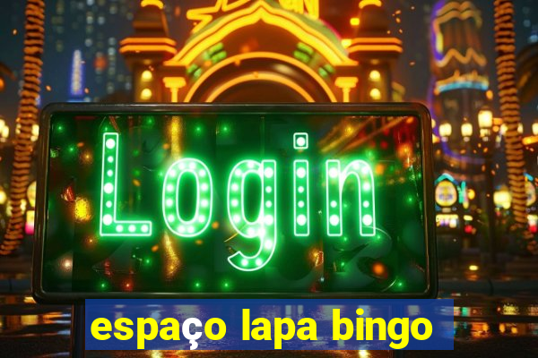 espaço lapa bingo