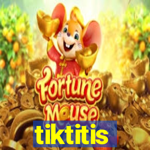 tiktitis