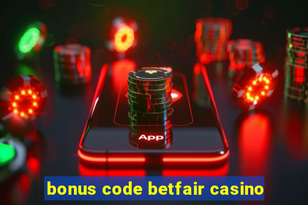 bonus code betfair casino