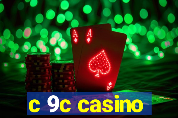 c 9c casino