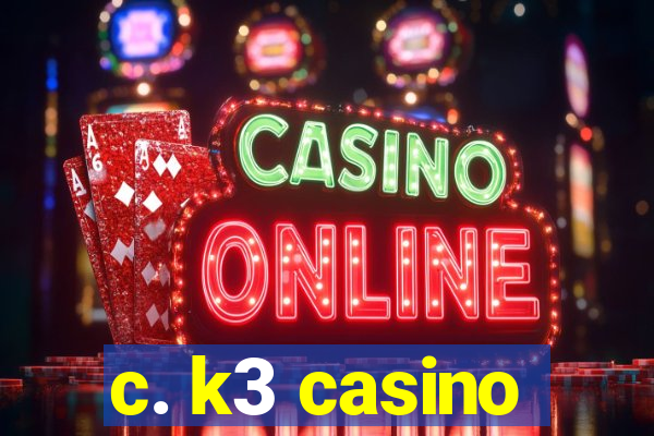 c. k3 casino