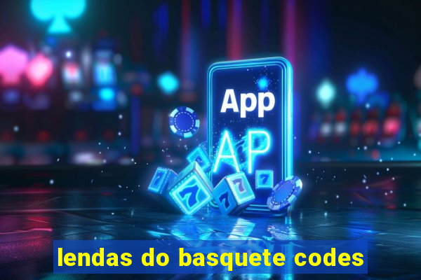 lendas do basquete codes