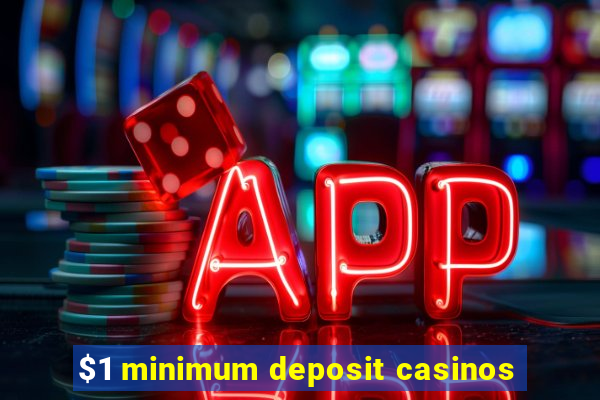 $1 minimum deposit casinos