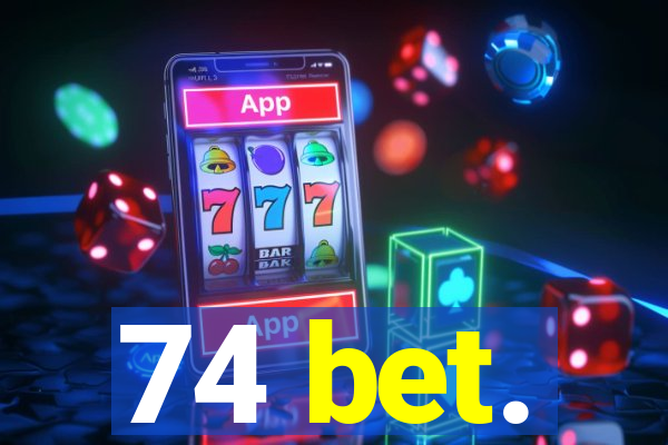 74 bet.