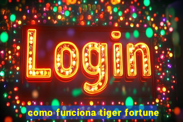 como funciona tiger fortune