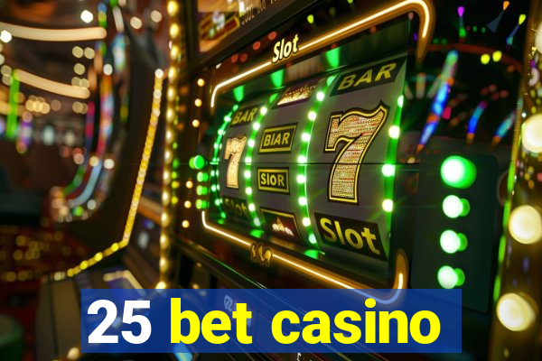 25 bet casino