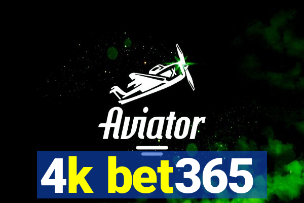 4k bet365