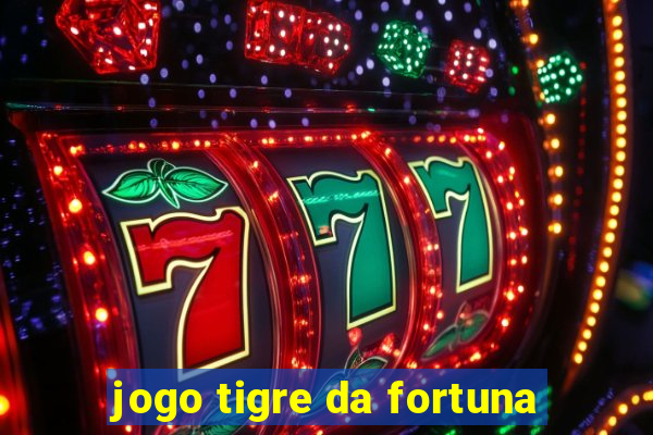 jogo tigre da fortuna