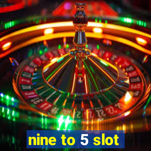 nine to 5 slot