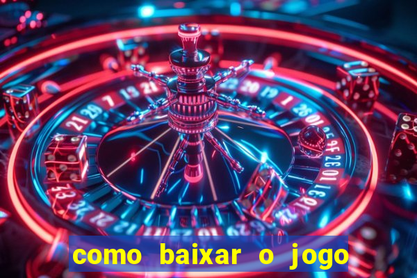 como baixar o jogo do tig