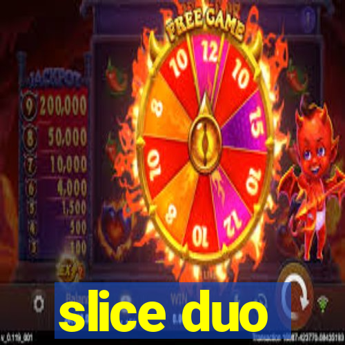 slice duo