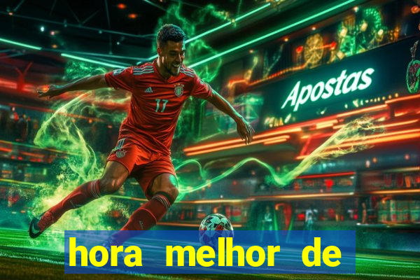 hora melhor de jogar fortune tiger