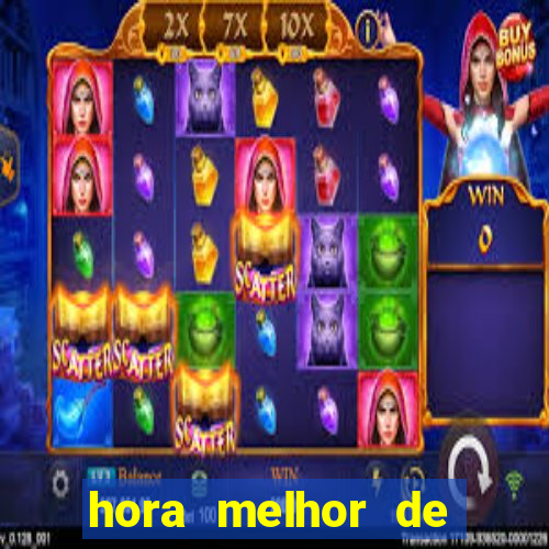 hora melhor de jogar fortune tiger