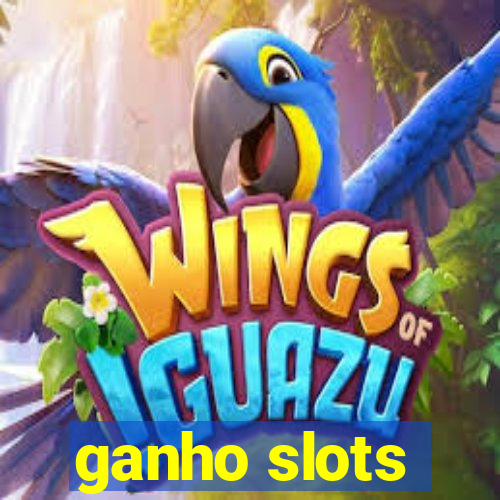 ganho slots