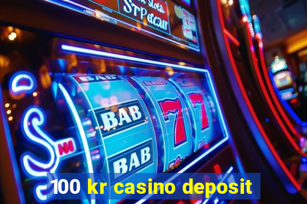 100 kr casino deposit