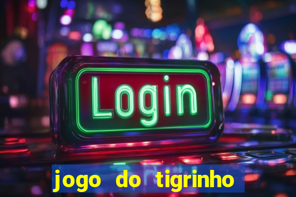 jogo do tigrinho que ja vem com bonus