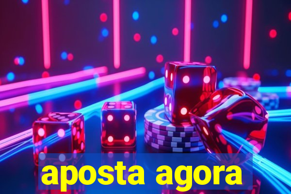 aposta agora