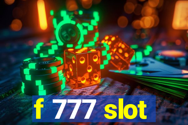 f 777 slot