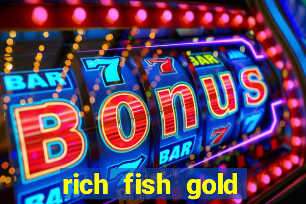 rich fish gold mine win slots