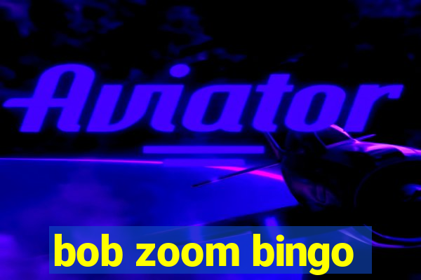 bob zoom bingo