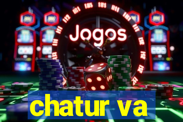 chatur va