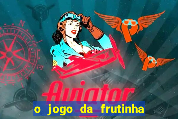 o jogo da frutinha paga mesmo