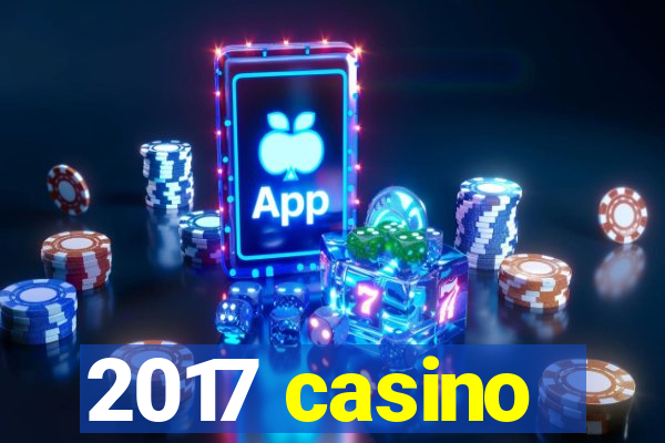 2017 casino