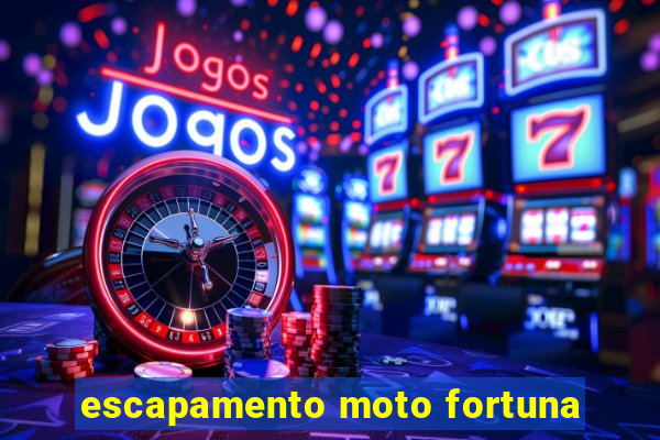 escapamento moto fortuna