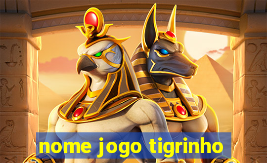 nome jogo tigrinho