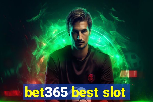 bet365 best slot