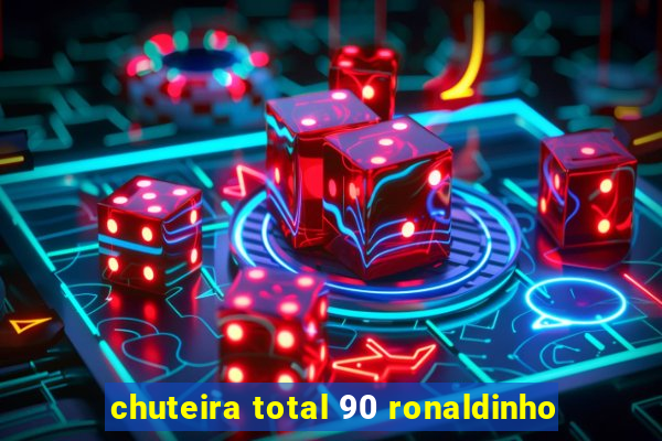 chuteira total 90 ronaldinho