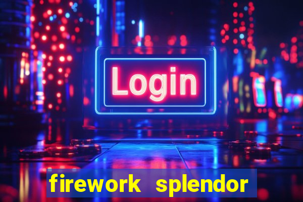 firework splendor new slot