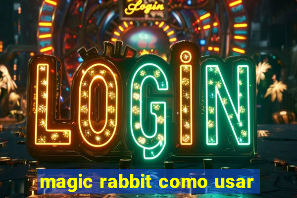 magic rabbit como usar