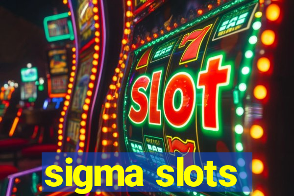 sigma slots