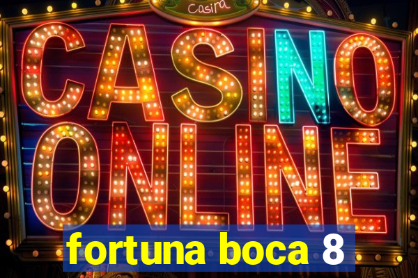 fortuna boca 8