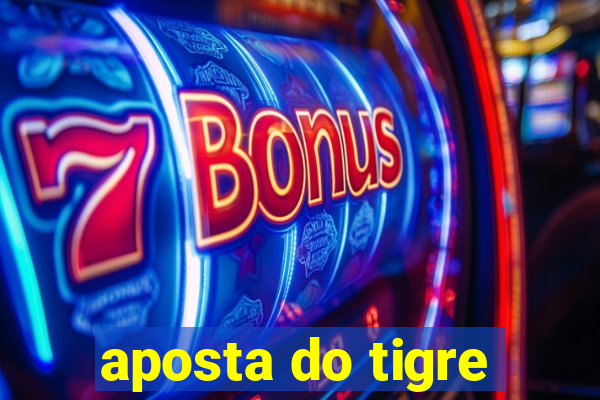 aposta do tigre