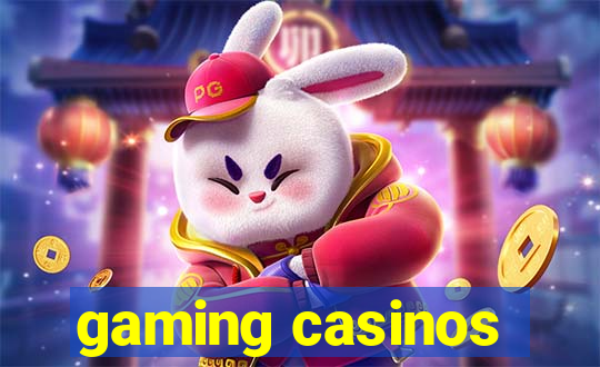 gaming casinos