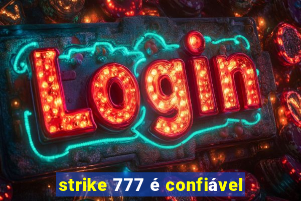 strike 777 é confiável