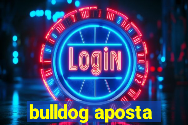 bulldog aposta