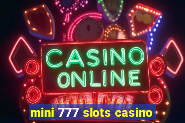 mini 777 slots casino